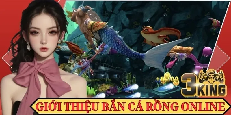 Đôi nét thông tin về tựa game ấn tượng bắn cá Rồng online