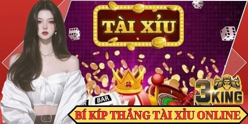 Bí kíp chiến thắng Tài Xỉu trực tuyến hiệu quả