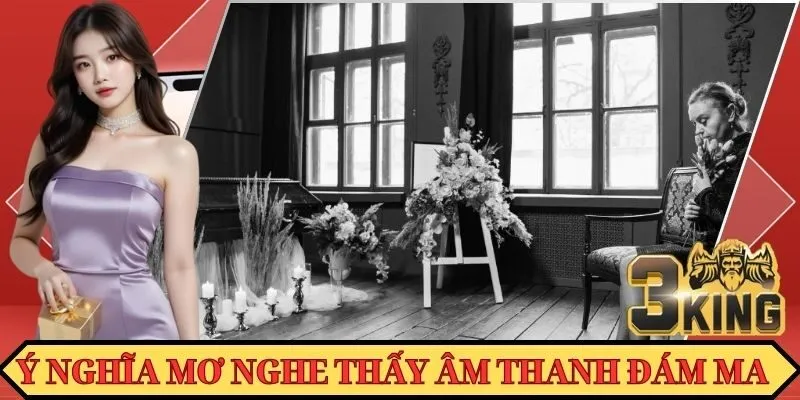 Giải mã giấc mộng về âm thanh trong đám ma