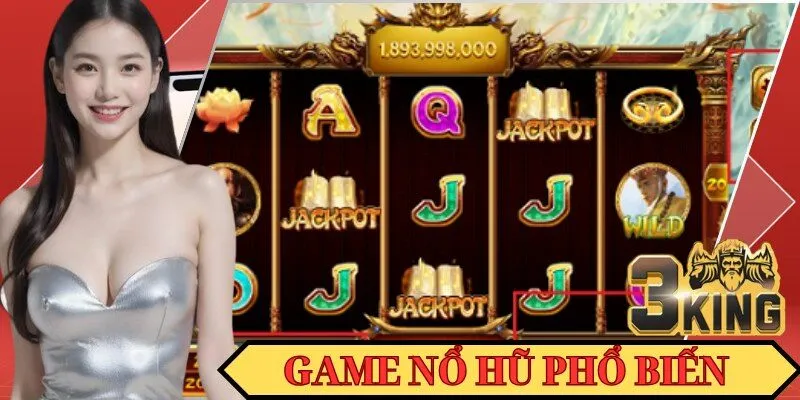 Game nổ hũ phổ biến ở 3KING