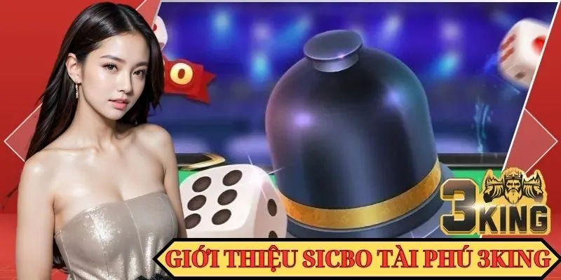 Giới thiệu Sicbo Tài Phú 3KING