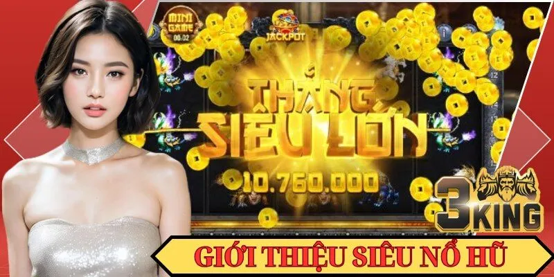 Giới thiệu siêu nổ hũ 3KING