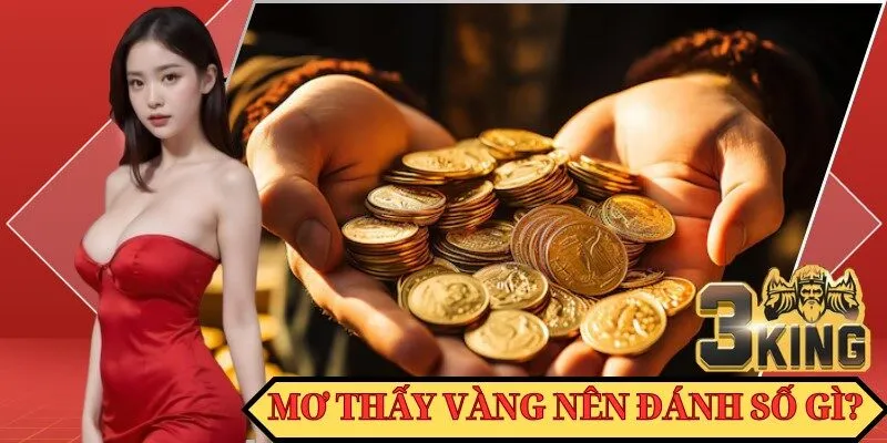 Con số may mắn mà bạn nên đánh khi mơ thấy vàng