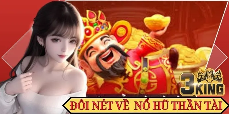 Đôi nét về Nổ Hũ Thần Tài