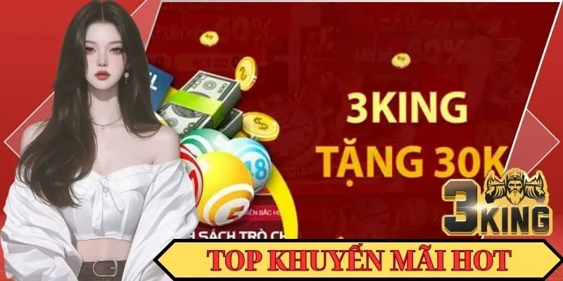 Top 3 khuyến mãi 3KING hot nhất dành cho các hội viên